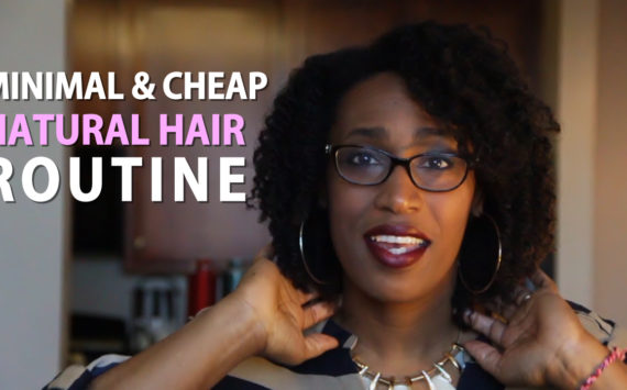 My Minimal & Cheap Natural Hair Routine