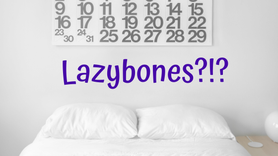 Lazybones?!?
