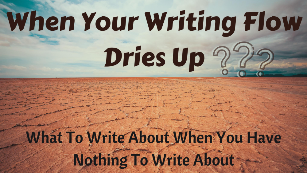 What to Write About When You Have Nothing to Write About!