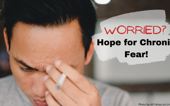 Worried? Hope for Chronic Fear!
