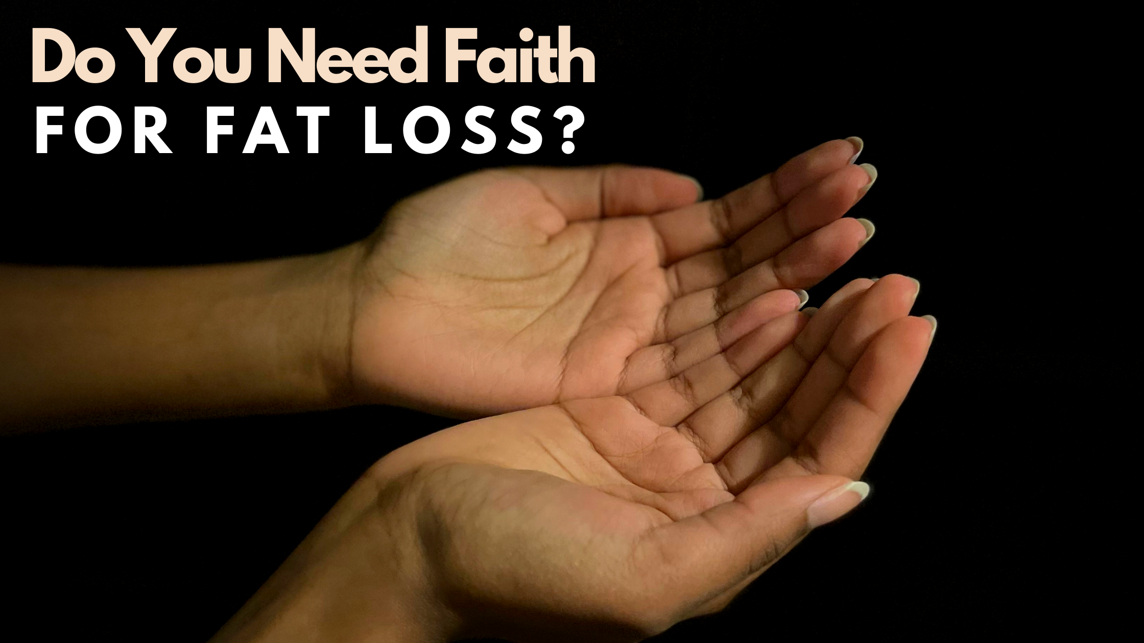Do You Need Faith for Fat Loss?