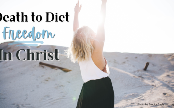 Death to Diet; Freedom in Christ