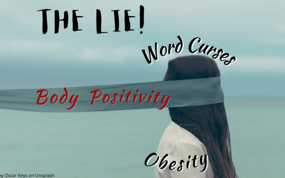 The Lie! Obesity, Body Positivity & Word Curses