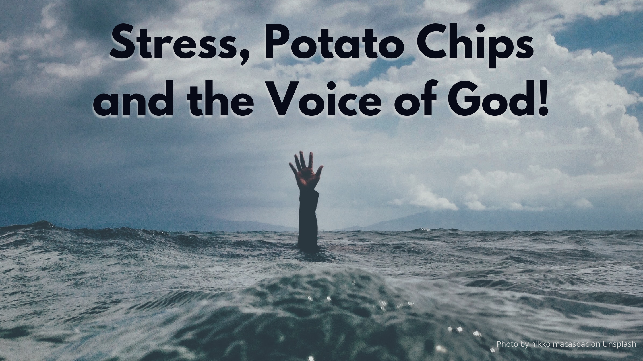 Stress, Potato Chips and the Voice of God!