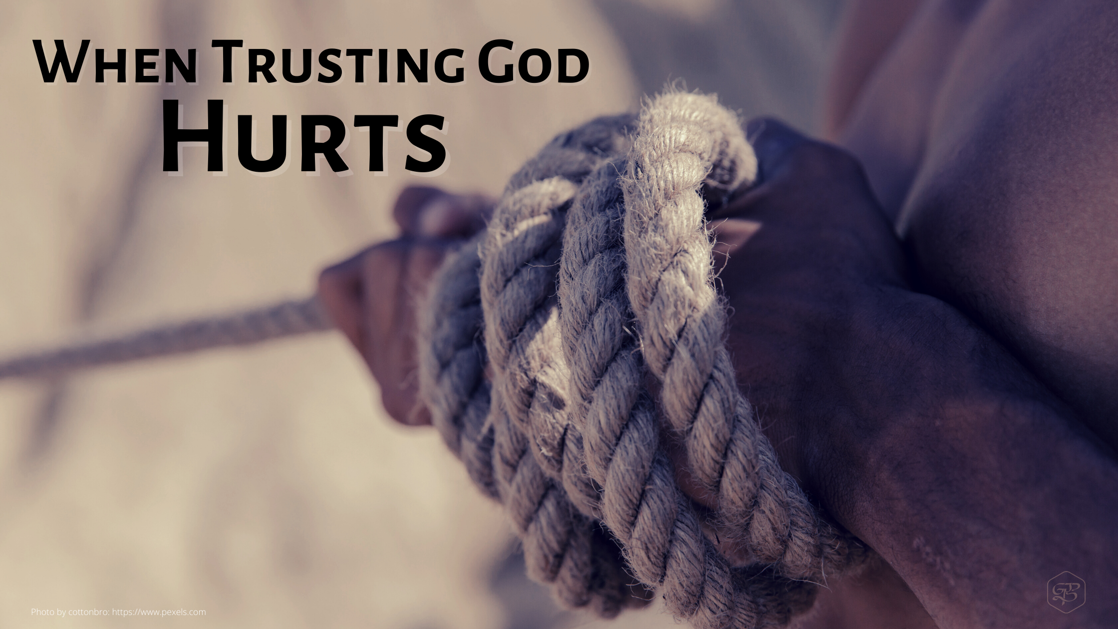 When Trusting God Hurts