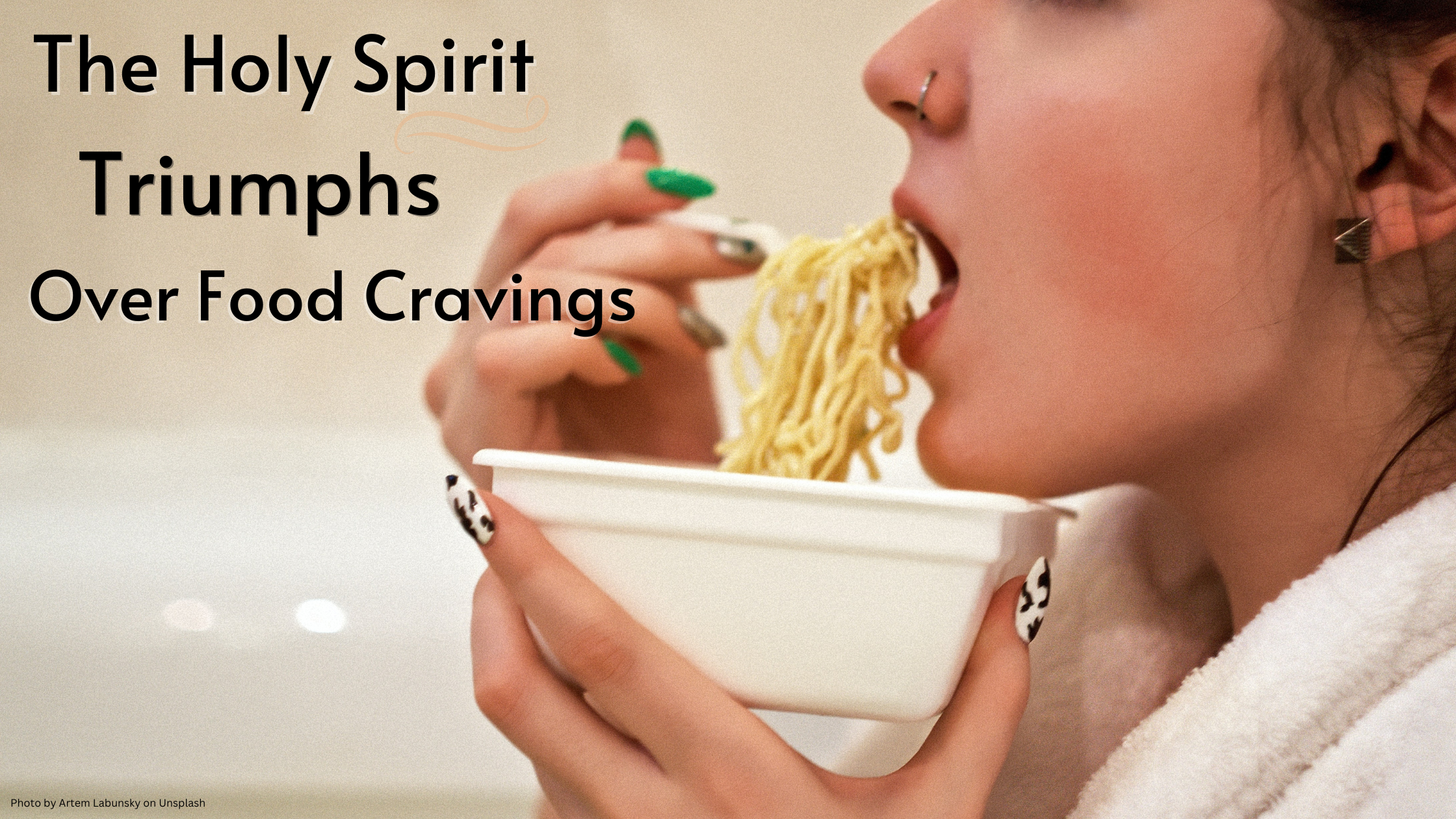 The Holy Spirit Triumphs Over Food Cravings   