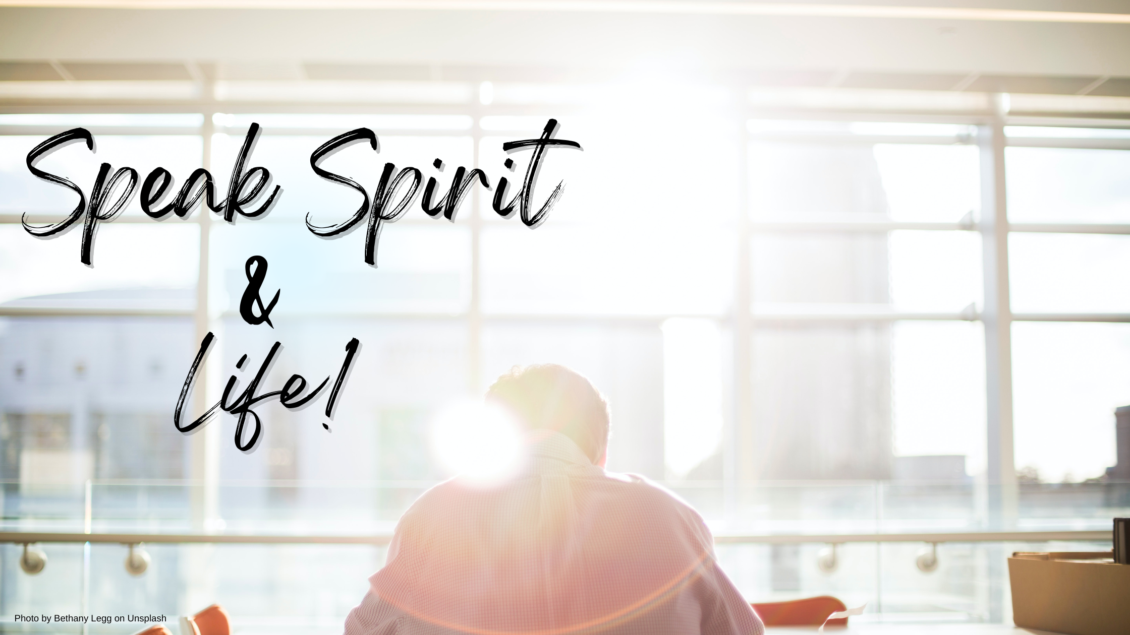 Speak Spirit and Life!