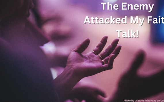 The Enemy Attacked My Faith Talk!