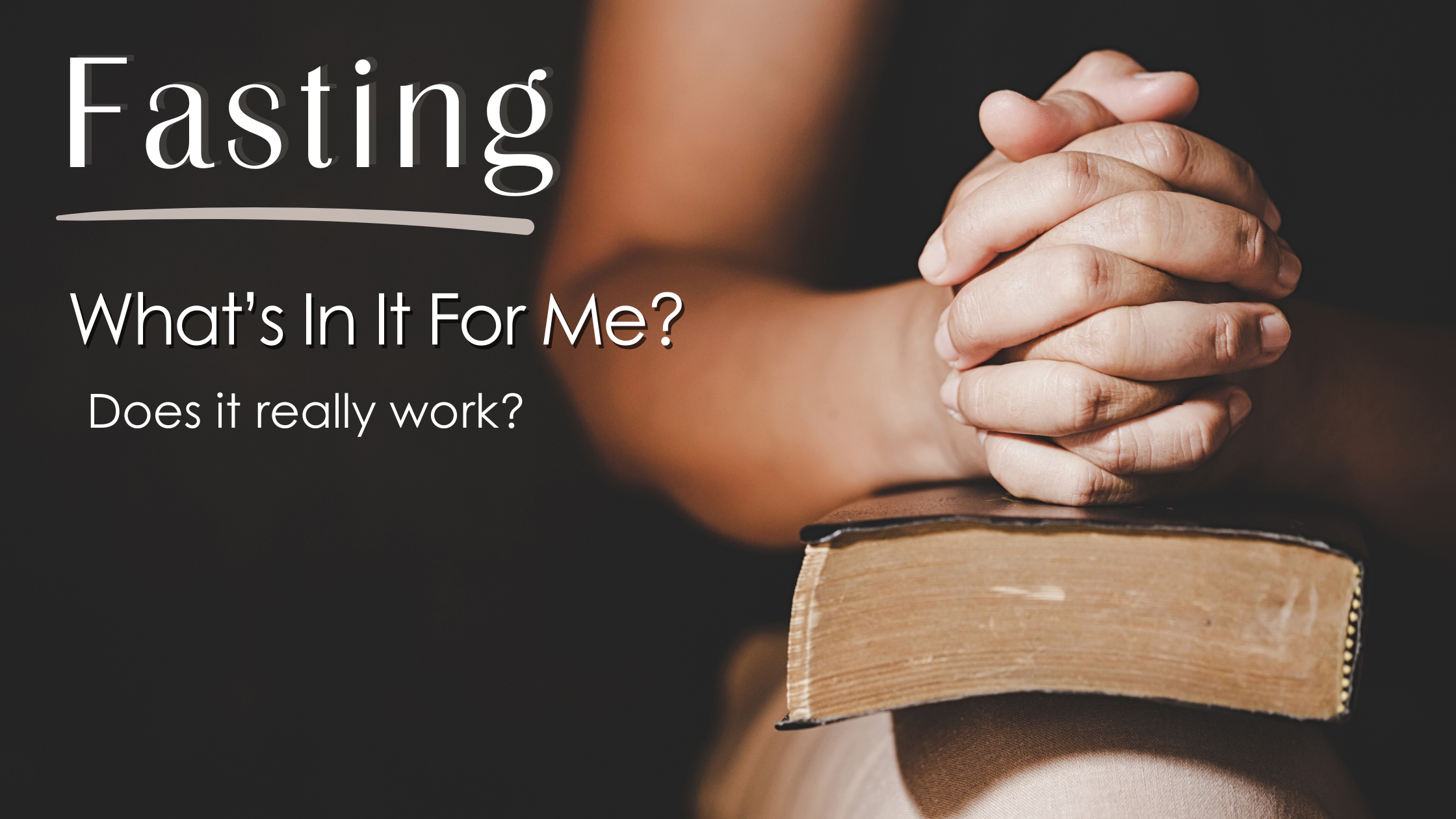 FASTING For God! – What’s In It For Me?
